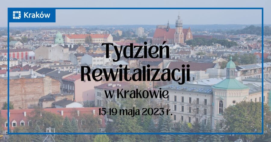 Zdjęcie Tydzień Rewitalizacji w Krakowie – DziałaMY razem!